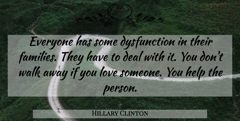 Hillary Clinton Quote About Dysfunction, If You Love Someone, Helping: Everyone Has Some Dysfunction In...