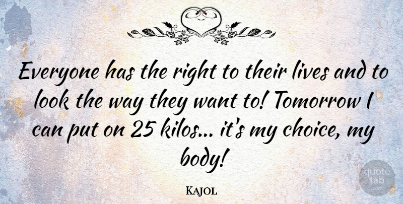 Kajol Quote About Choices, Body, Want: Everyone Has The Right To...