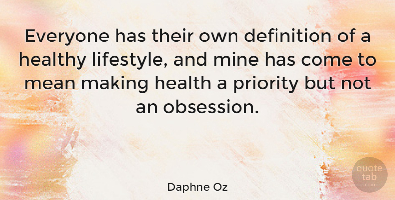 Daphne Oz Quote About Definition, Health, Mine, Priority: Everyone Has Their Own Definition...