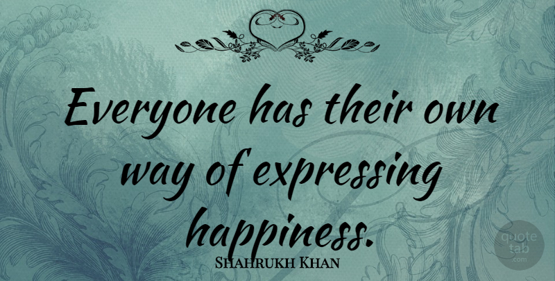 Shahrukh Khan Quote About Way: Everyone Has Their Own Way...
