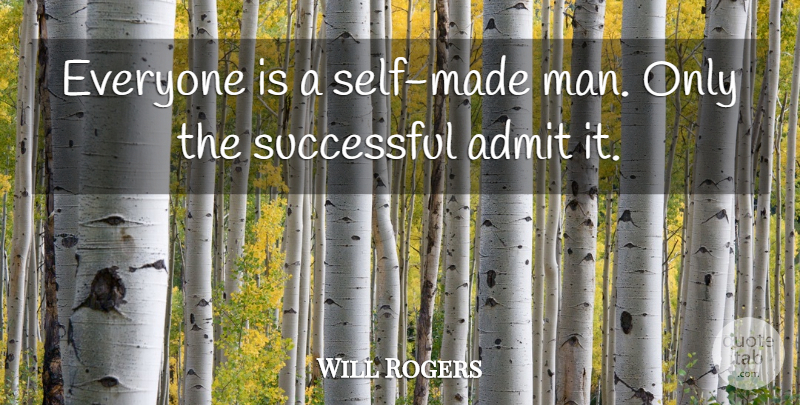 Will Rogers Quote About Successful, Men, Self: Everyone Is A Self Made...