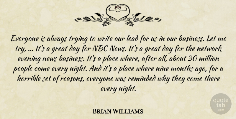 Brian Williams Quote About Evening, Great, Horrible, Lead, Million: Everyone Is Always Trying To...