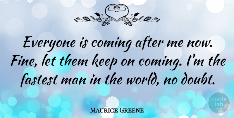 Maurice Greene Quote About American Athlete, Fastest, Man: Everyone Is Coming After Me...