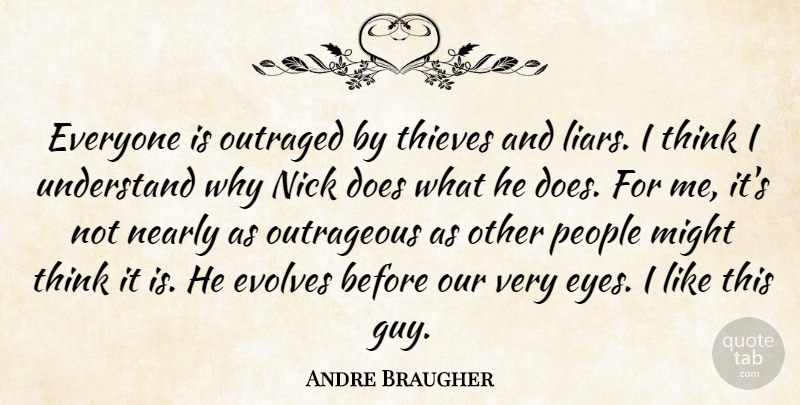 Andre Braugher Quote About Might, Nearly, Nick, Outraged, Outrageous: Everyone Is Outraged By Thieves...