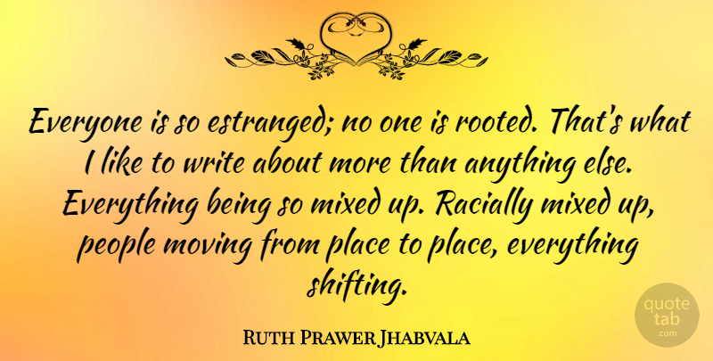 Ruth Prawer Jhabvala Quote About Mixed, People: Everyone Is So Estranged No...