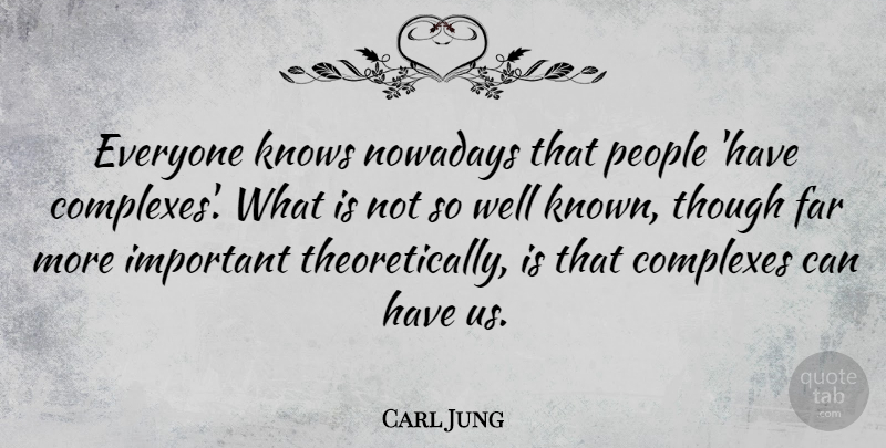 Carl Jung Quote About People, Important, Well Known: Everyone Knows Nowadays That People...