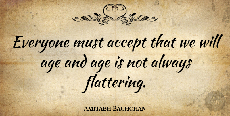 Amitabh Bachchan Quote About Age, Accepting, Flattering: Everyone Must Accept That We...