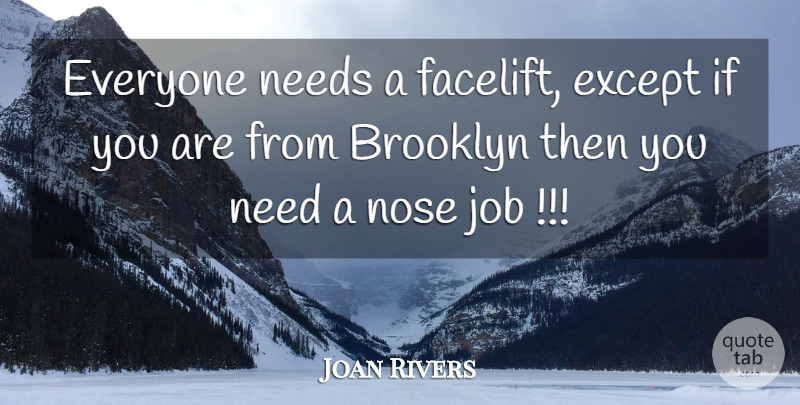 Joan Rivers Quote About Jobs, Noses, Brooklyn: Everyone Needs A Facelift Except...