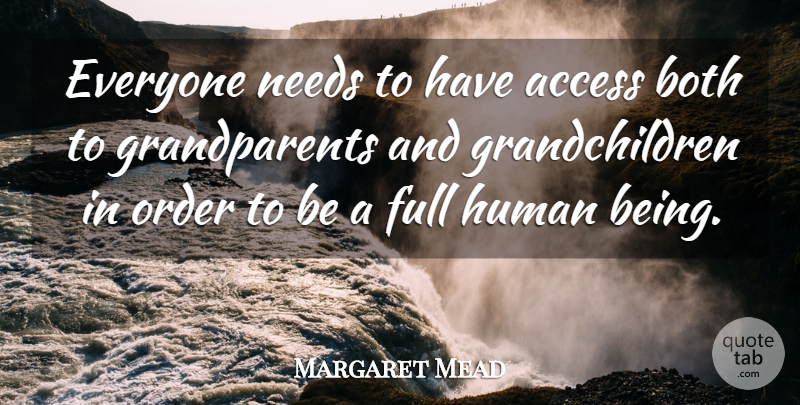 Margaret Mead Quote About Grandma, Grandmother, Grandchildren: Everyone Needs To Have Access...