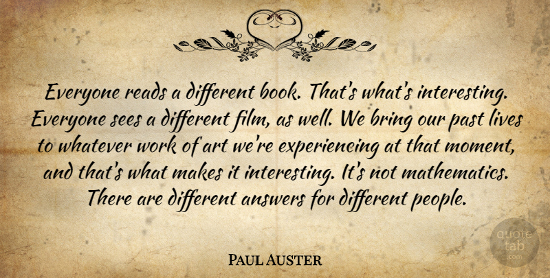 Paul Auster Quote About Art, Book, Past: Everyone Reads A Different Book...