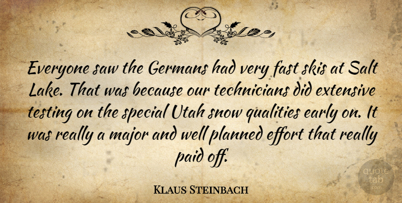 Klaus Steinbach Quote About Early, Effort, Extensive, Fast, Germans: Everyone Saw The Germans Had...