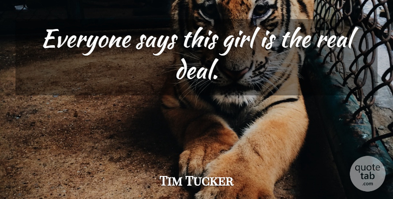 Tim Tucker Quote About Girl, Says: Everyone Says This Girl Is...