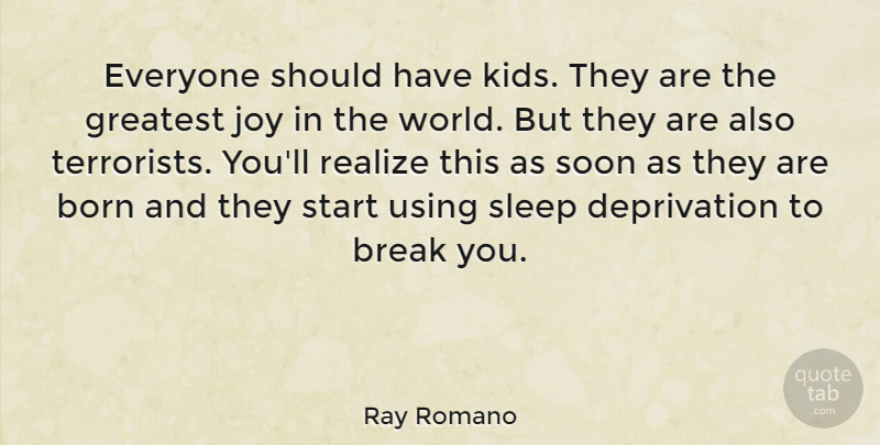 Ray Romano Quote About Funny, Sleep, Kids: Everyone Should Have Kids They...