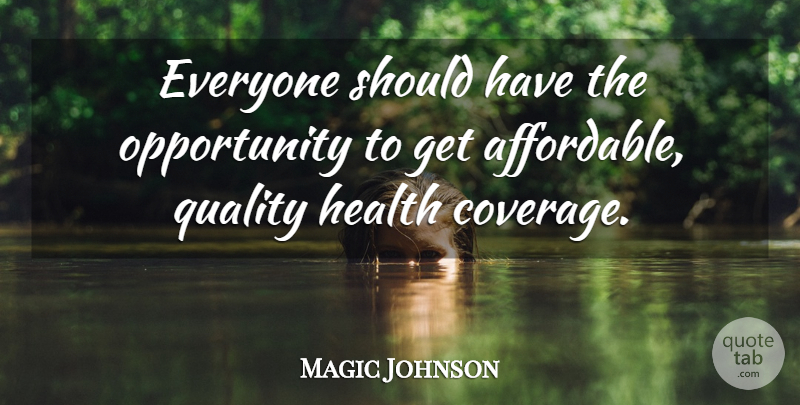 Magic Johnson Quote About Health, Opportunity: Everyone Should Have The Opportunity...