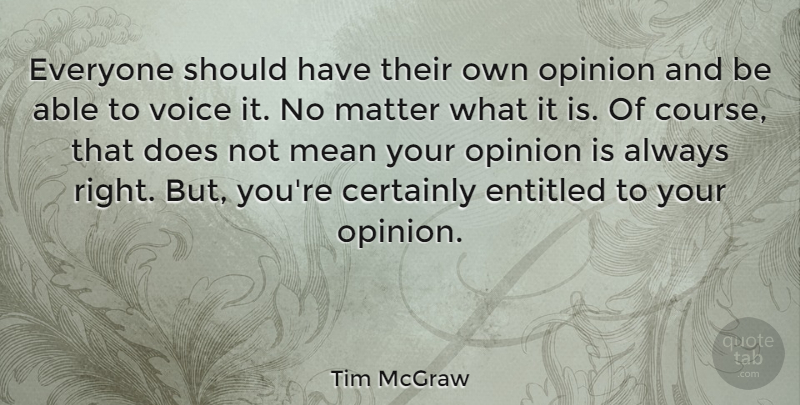 Tim McGraw Quote About Mean, Should Have, Voice: Everyone Should Have Their Own...