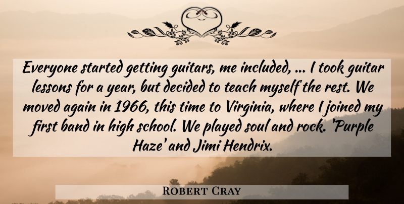 Robert Cray Quote About Again, Band, Decided, Guitar, High: Everyone Started Getting Guitars Me...