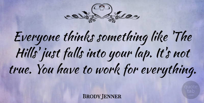 Brody Jenner Quote About Fall, Thinking, Lap: Everyone Thinks Something Like The...