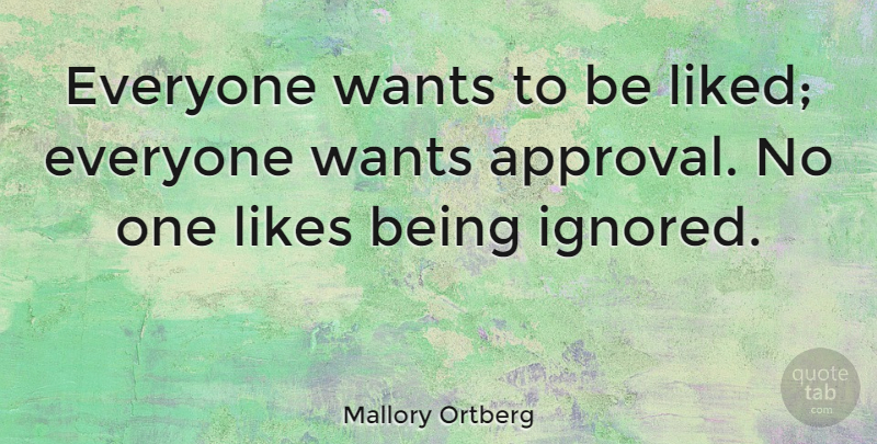 Mallory Ortberg Quote About Likes, Wants: Everyone Wants To Be Liked...