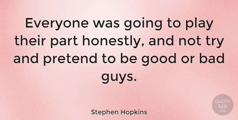 Stephen Hopkins Quote About American Athlete, Bad, Good: Everyone Was Going To Play...