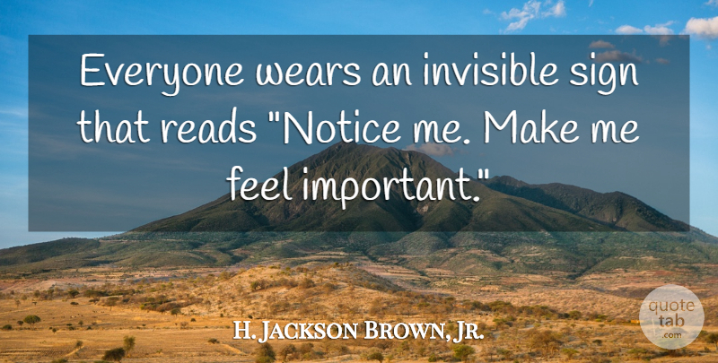 H. Jackson Brown, Jr. Quote About Life Lesson, Important, Invisible: Everyone Wears An Invisible Sign...
