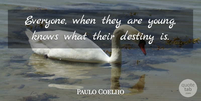 Paulo Coelho Quote About Destiny, Alchemist, Personal Legend: Everyone When They Are Young...