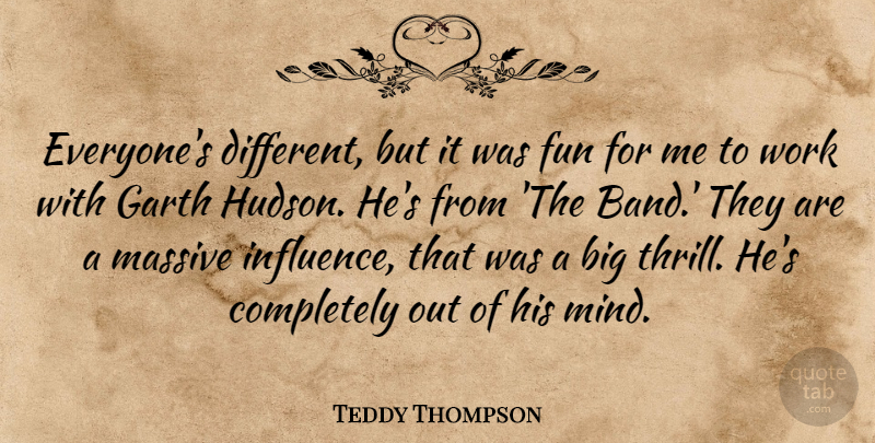 Teddy Thompson Quote About Fun, Mind, Thrill: Everyones Different But It Was...