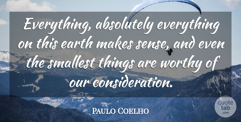 Paulo Coelho Quote About Inspirational, Life, Earth: Everything Absolutely Everything On This...