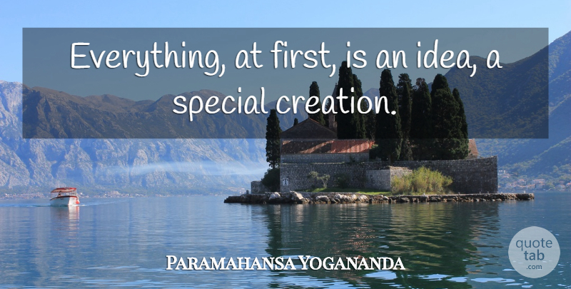 Paramahansa Yogananda Quote About undefined: Everything At First Is An...