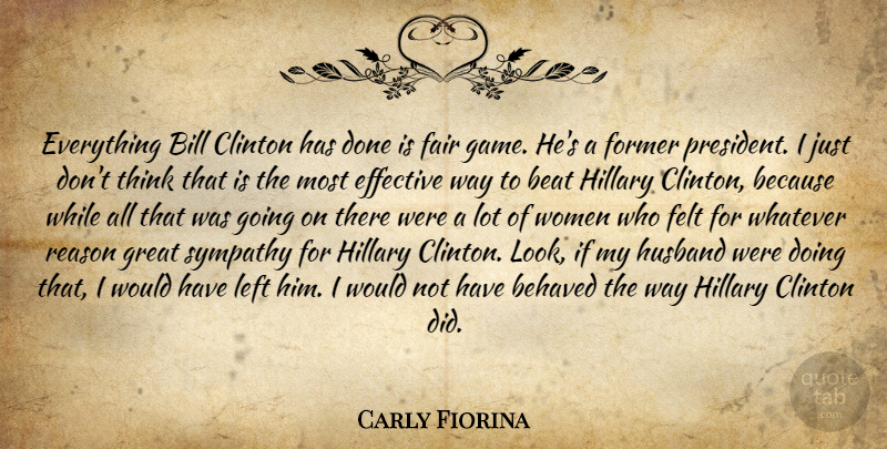 Carly Fiorina Quote About Husband, Thinking, Games: Everything Bill Clinton Has Done...