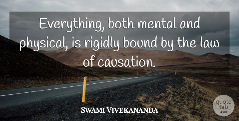 Swami Vivekananda Quote About Law, Causes, Causation: Everything Both Mental And Physical...