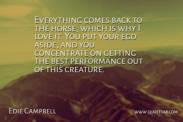 Edie Campbell Quote About Best, Ego, Love, Performance: Everything Comes Back To The...