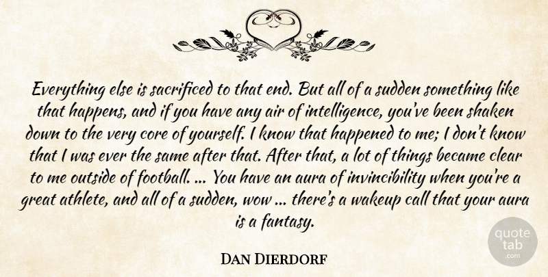 Dan Dierdorf Quote About Air, Aura, Became, Call, Clear: Everything Else Is Sacrificed To...