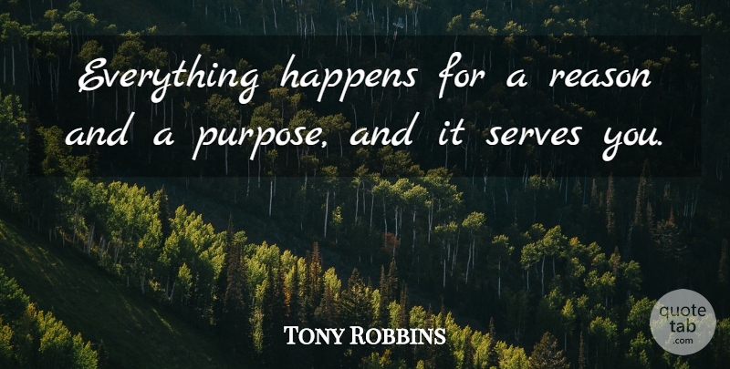 Tony Robbins Quote About Everything Happens For A Reason, Purpose, Awaken The Giant Within: Everything Happens For A Reason...