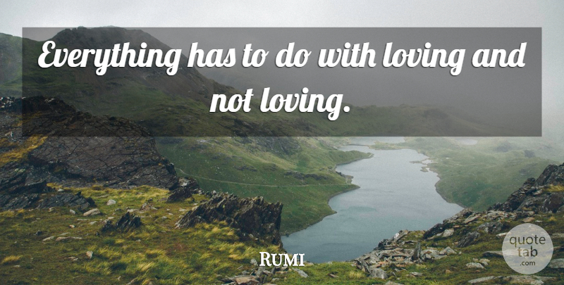 Rumi Quote About Love: Everything Has To Do With...