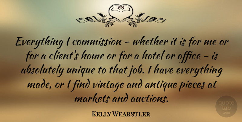 Kelly Wearstler Quote About Jobs, Home, Unique: Everything I Commission Whether It...