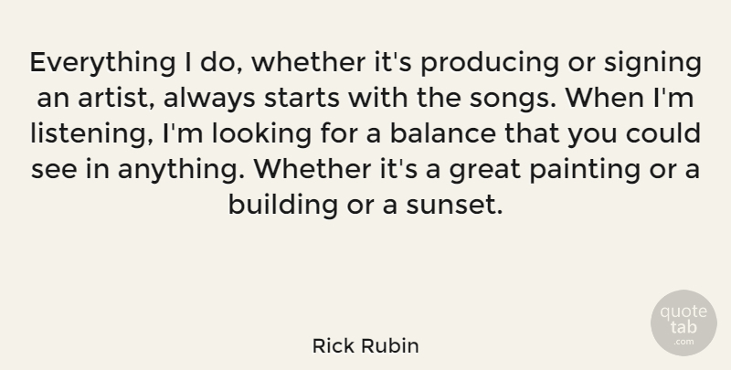 Rick Rubin Quote About Song, Sunset, Artist: Everything I Do Whether Its...