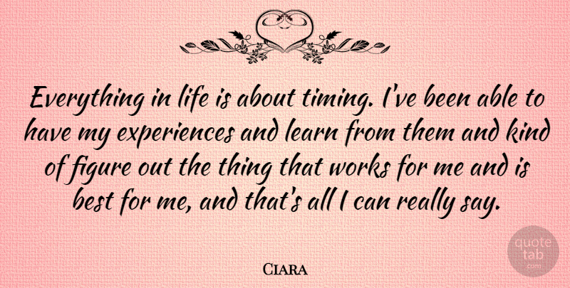 Ciara Quote About Best, Figure, Life, Works: Everything In Life Is About...