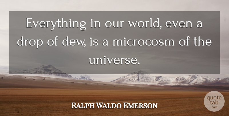 Ralph Waldo Emerson Quote About Spiritual, Our World, Dew: Everything In Our World Even...