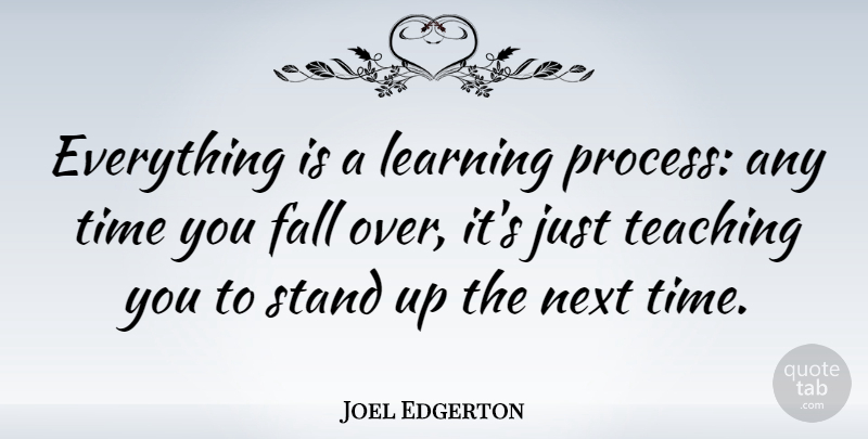 Joel Edgerton Quote About Fall, Teaching, Next: Everything Is A Learning Process...