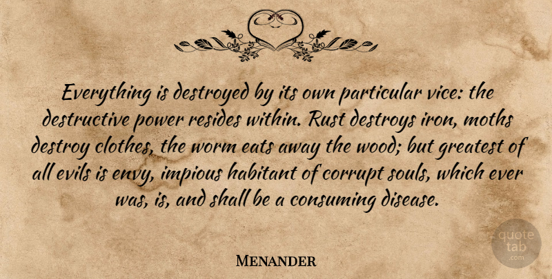 Menander Quote About War, Iron, Clothes: Everything Is Destroyed By Its...