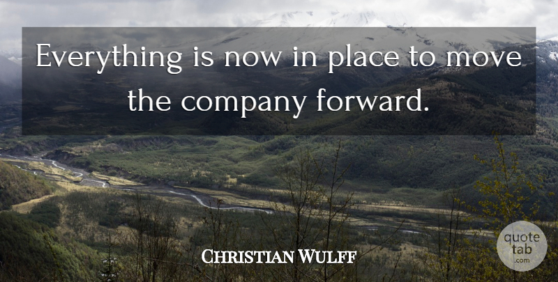 Christian Wulff Quote About Company, Move: Everything Is Now In Place...