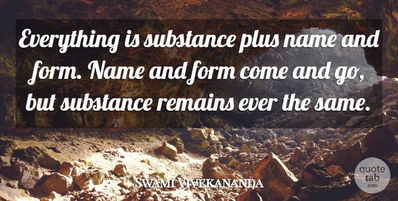 Swami Vivekananda Quote About Names, Substance, Plus: Everything Is Substance Plus Name...