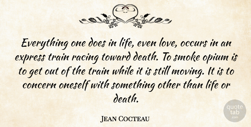 Jean Cocteau Quote About Love, Moving, Drug: Everything One Does In Life...