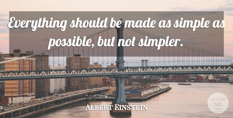 Albert Einstein Quote About German Physicist: Everything Should Be Made As...