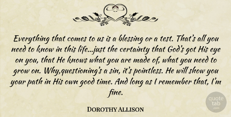 Dorothy Allison Quote About Eye, Blessing, Long: Everything That Comes To Us...