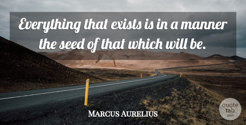 Marcus Aurelius Quote About Work, Fate, Manifestation: Everything That Exists Is In...