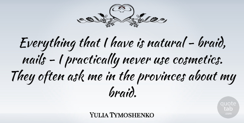 Yulia Tymoshenko Quote About Use, Braids, Cosmetics: Everything That I Have Is...