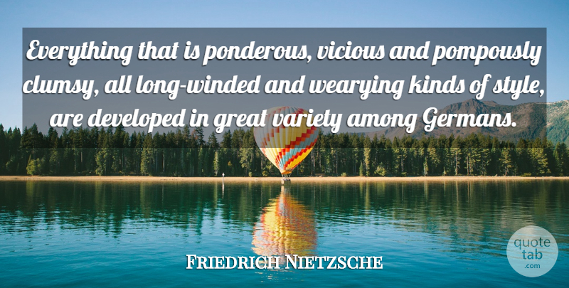 Friedrich Nietzsche Quote About Long, Style, Kind: Everything That Is Ponderous Vicious...