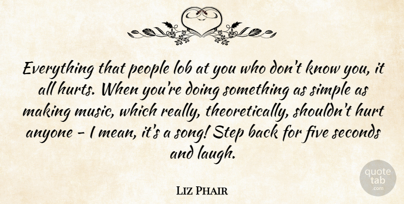 Liz Phair Quote About Anyone, Five, Music, People, Seconds: Everything That People Lob At...