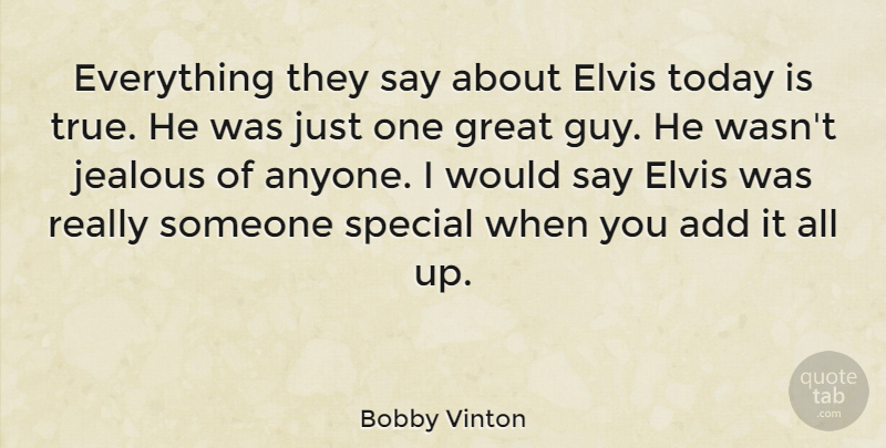 Bobby Vinton Quote About Jealous, Redneck, Guy: Everything They Say About Elvis...